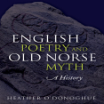 Heather O_Donoghue - English Poetry and Old Norse Myth. A History [Retail]