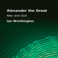 Ian Worthington - Alexander the Great. Man and God (Retail)