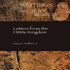 Harry A. Hoffner Jr. - Letters from the Hittite Kingdom (Writings from the Ancient World. Society of Biblical Literature) Harry A. Hoffner Jr. - Letters from the Hittite Kingdom (Writings from the Ancient World. Society of Biblical Literature)