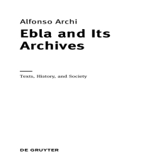 Alfonso Archi - Ebla and Its Archives Texts, History, and Society (Retail) Alfonso Archi - Ebla and Its Archives Texts, History, and Society (Retail)